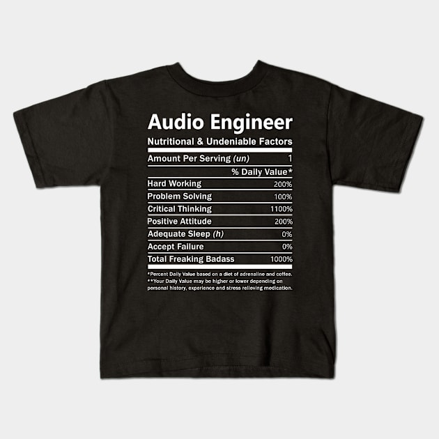 Audio Engineer T Shirt - Nutritional and Undeniable Factors Gift Item Tee Kids T-Shirt by Ryalgi